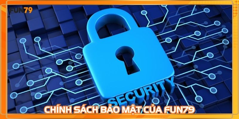 Chính sách bảo mật kiểm soát chặt chẽ mọi hoạt động