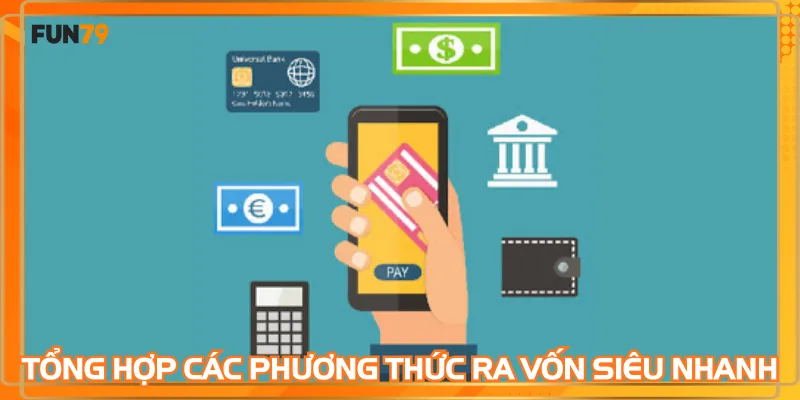 Tổng hợp các phương thức ra vốn siêu nhanh