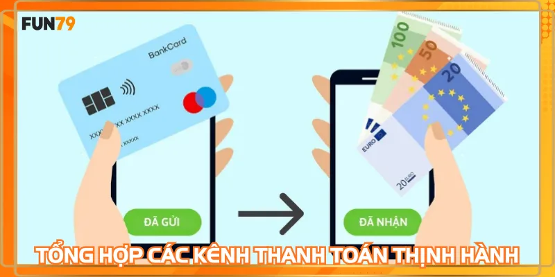 Tổng hợp chi tiết các kênh thanh toán thịnh hành