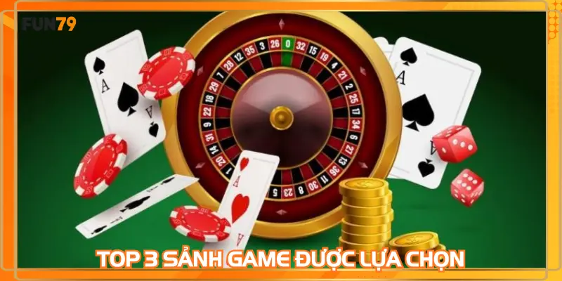 Top 3 sảnh game đang được nhiều người chơi lựa chọn